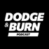 Dodge and Burn Podcast