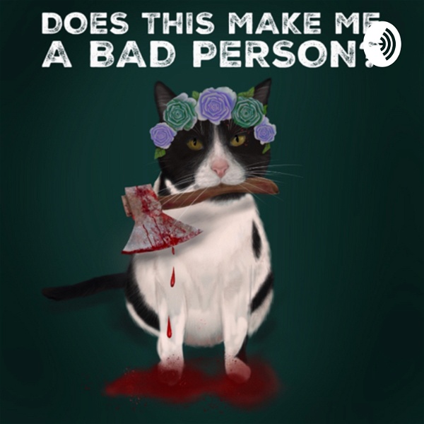 Artwork for Does This Make Me A Bad Person.