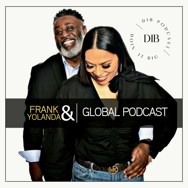 Artwork for Doin' It Big: The Frank & Yolanda Global Podcast