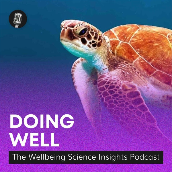 Artwork for Doing Well: The Wellbeing Science Insights Podcast