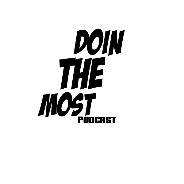 Artwork for DoinTHEmost Podcast