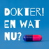 Dokter! En wat nu?