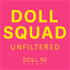 DOLL SQUAD UNFILTERED