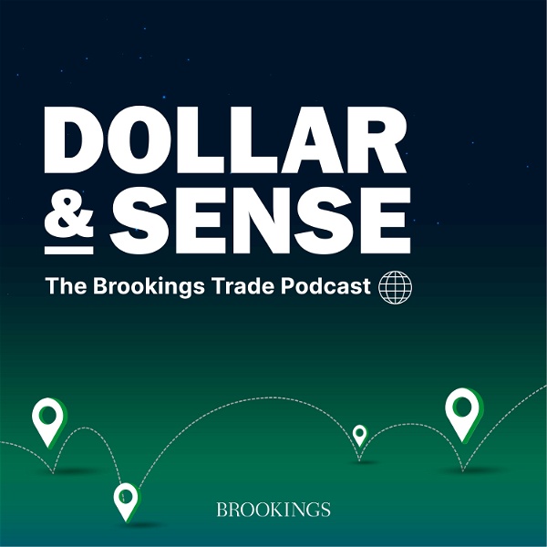 Artwork for Dollar & Sense: The Brookings Trade Podcast
