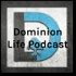 Dominion Life Podcast