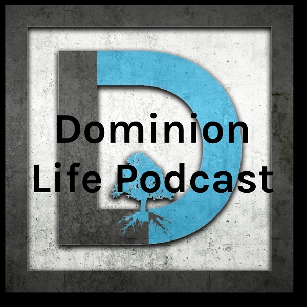 Artwork for Dominion Life Podcast