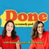 DONE with Dara Katz and Betsy Kenney