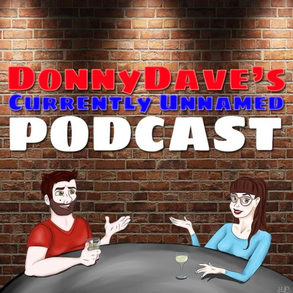 Artwork for Donny Dave's Currently Unnamed Podcast