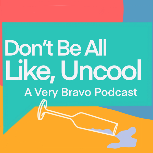 Artwork for Don‘t Be All Like, Uncool: A Very Bravo Podcast