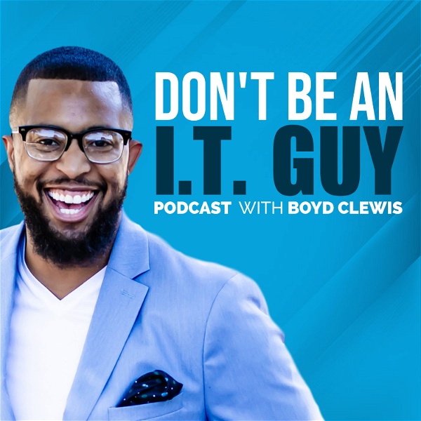 Artwork for Don't Be An I.T. Guy Podcast