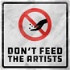 Don't Feed the Artists
