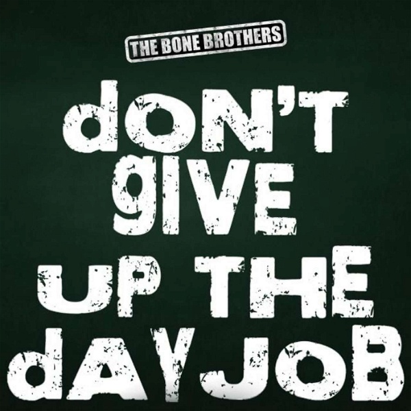 Artwork for Dont Give Up The Day Job