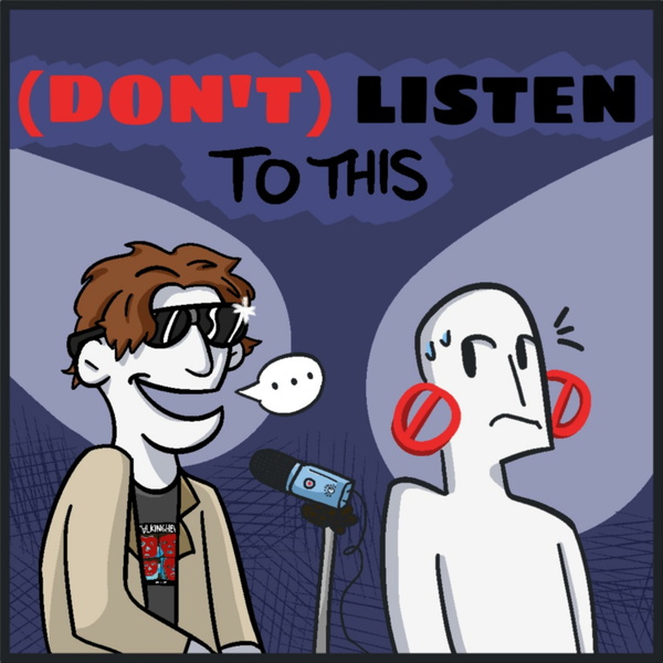 Artwork for (Don't) Listen To This