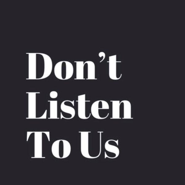 Artwork for Don't Listen To Us