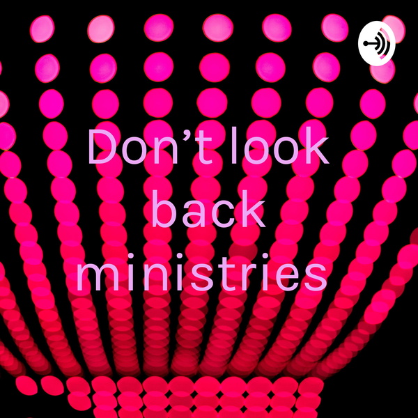 Artwork for Don’t look back ministries