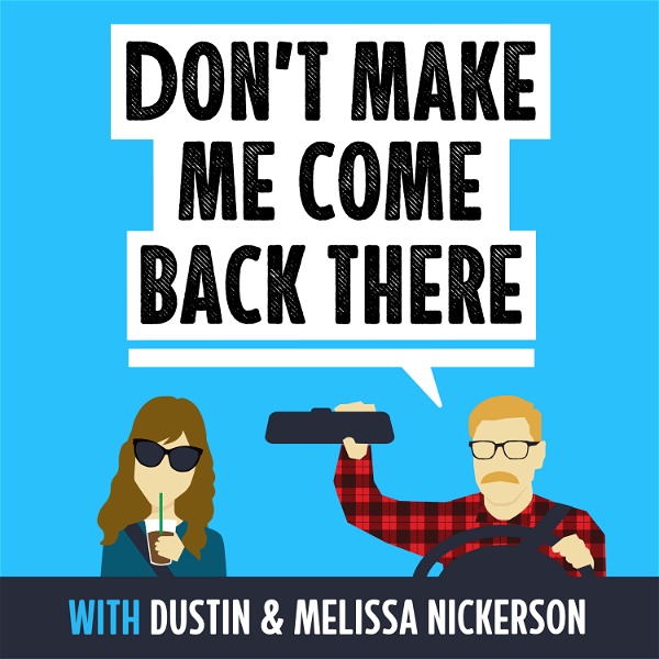 Artwork for Don't Make Me Come Back There with Dustin & Melissa Nickerson