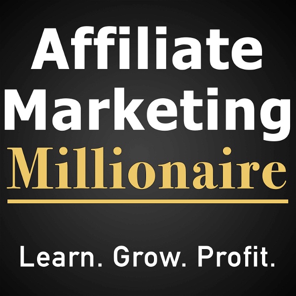 Artwork for Affiliate Marketing Millionaire