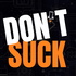 Don't Suck