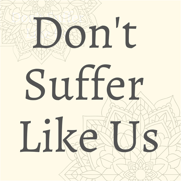 Artwork for Don't Suffer Like Us Podcast