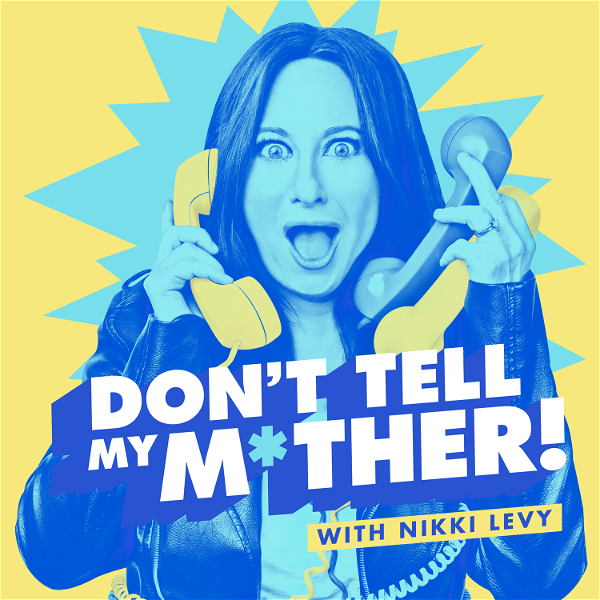 Artwork for Don't Tell My Mother! with Nikki Levy