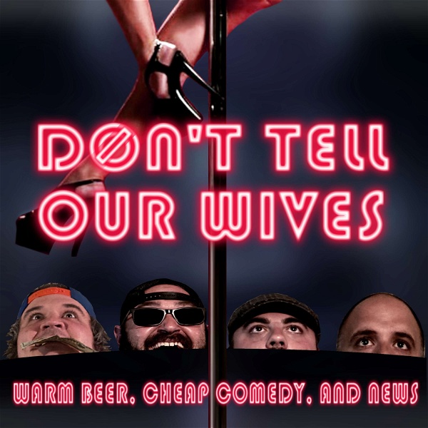 Artwork for Don't Tell Our Wives: Warm Beer, Cheap Comedy, and News