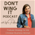Don’t Wing It : Podcast Strategy for Christian Business Owners