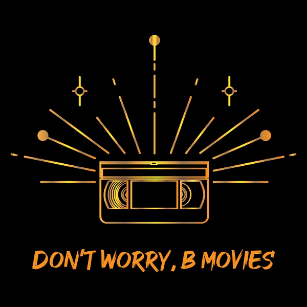 Artwork for Don't Worry, B Movies