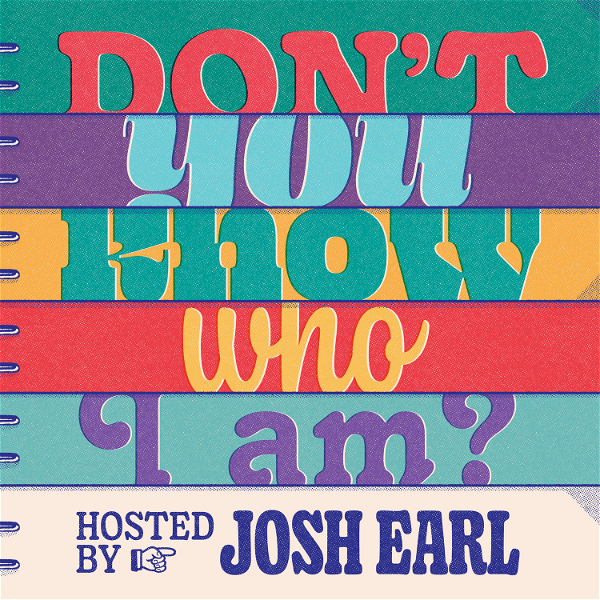 Artwork for Don't You Know Who I Am? Hosted by Josh Earl