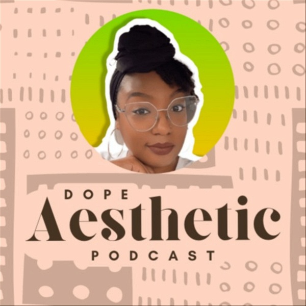 Artwork for Dope Aesthetic Podcast