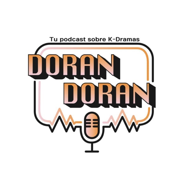 Artwork for Doran Doran: Tu Podcast Sobre KDramas en Español