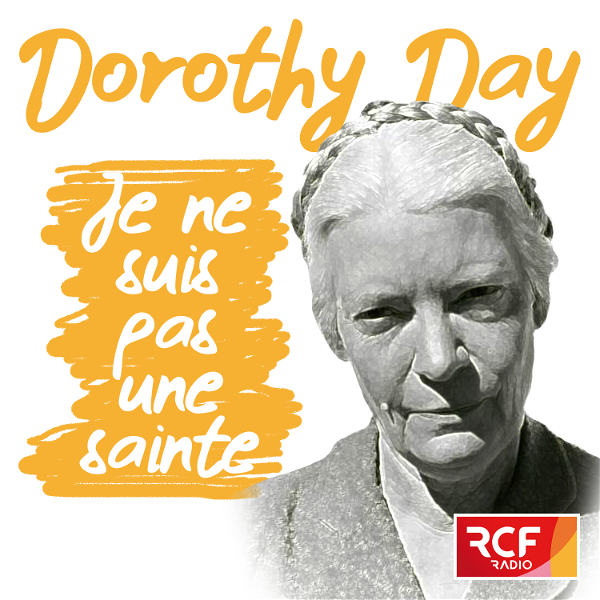 Artwork for Dorothy Day : "Je ne suis pas une sainte"