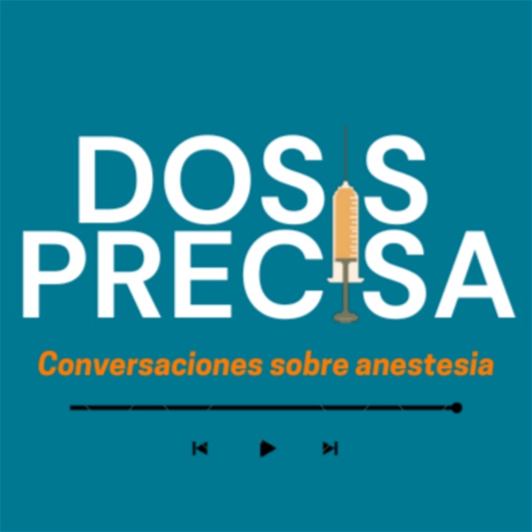 Artwork for Dosis precisa: conversaciones sobre anestesia 💉🎙️
