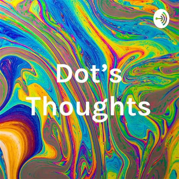 Artwork for Dot’s Thoughts