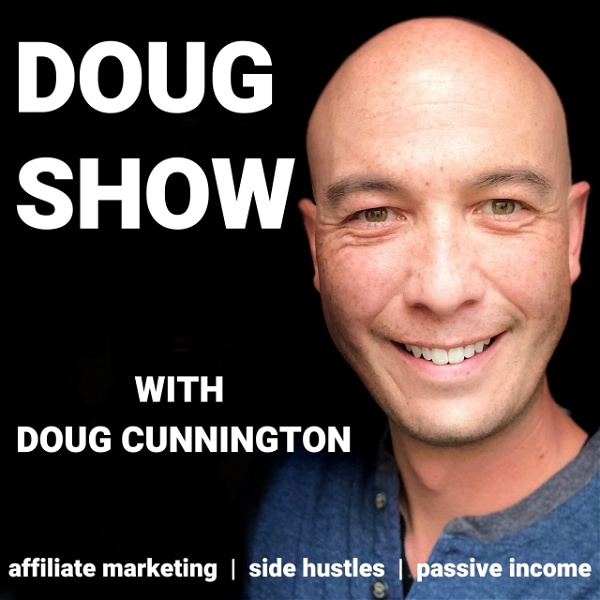 Artwork for Affiliate Marketing & Side Hustles on the Doug.Show