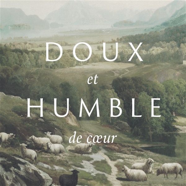 Artwork for Doux et humble de coeur podcast