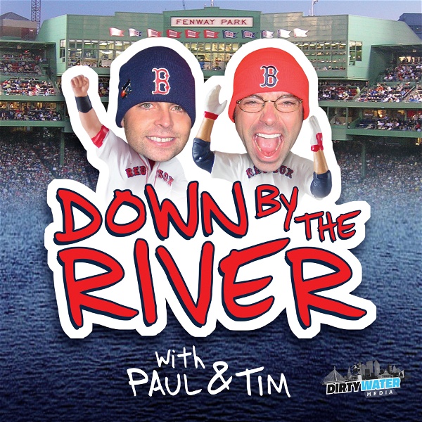 Artwork for Down by the River Podcast: Dirty Water Sports Red Sox Podcast