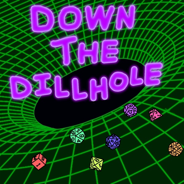 Artwork for Down The Dillhole -TTRPG Actual Play Homebrew