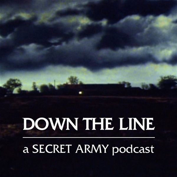 Artwork for Down the Line: a Secret Army podcast