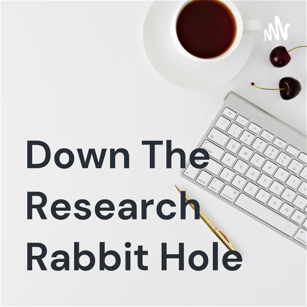 Artwork for Down The Research Rabbit Hole