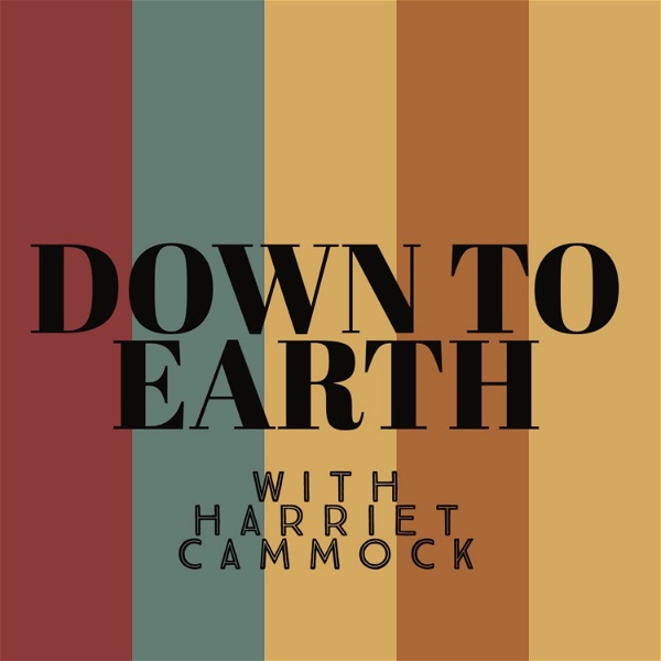 Artwork for Down To Earth With Harriet Cammock