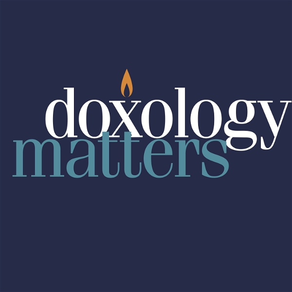 Artwork for Doxology Matters Podcast