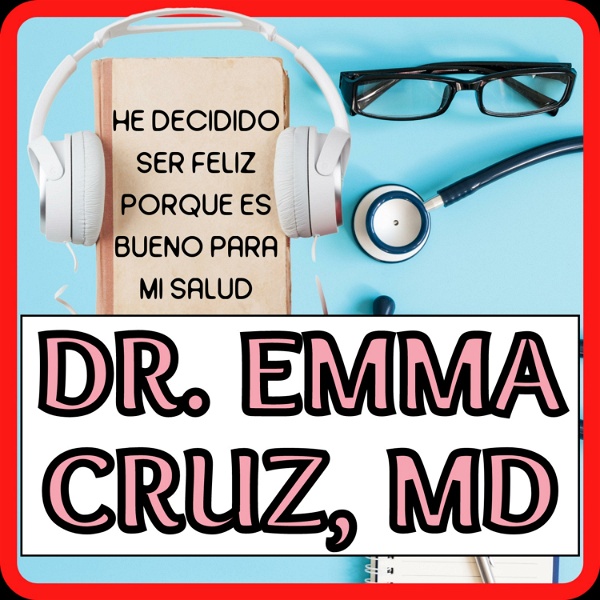 Artwork for DR. EMMA CRUZ, MD ⭐️ APRENDER Y EDUCAR CON AMOR ❤️️📚🌱 SALUD Y MEDICINA FÁCIL Y SIMPLE PARA TODOS ✨