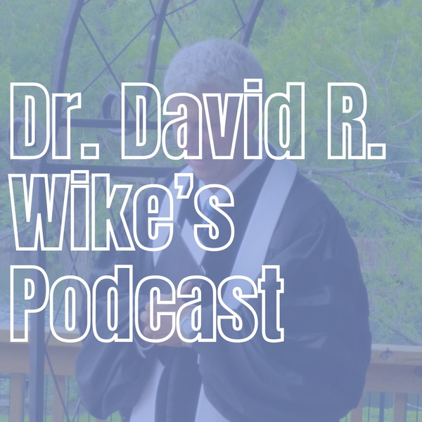 Artwork for Dr. David R. Wike’s Podcast