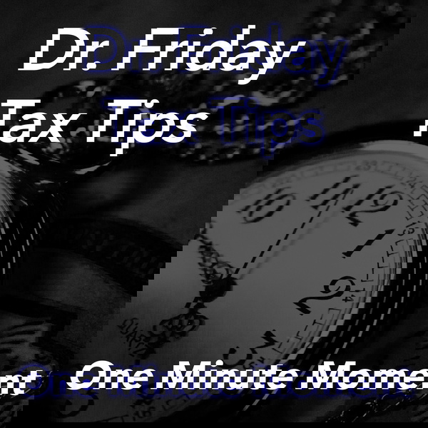 Artwork for Dr. Friday Tax Tips
