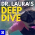 Dr. Laura's Deep Dive Podcast