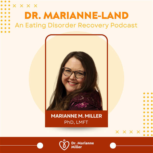 Artwork for Dr. Marianne-Land: An Eating Disorder Recovery Podcast