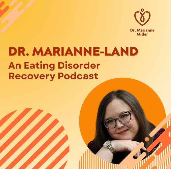 Artwork for Dr. Marianne-Land: An Eating Disorder Recovery Podcast