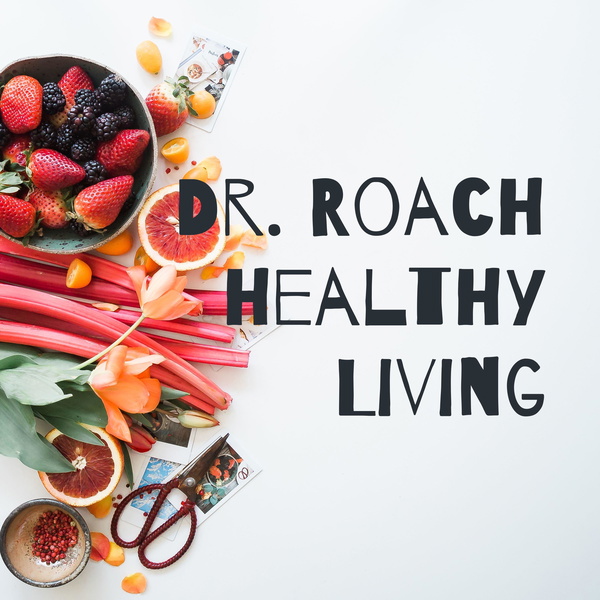 Artwork for Dr. Roach Healthy Living