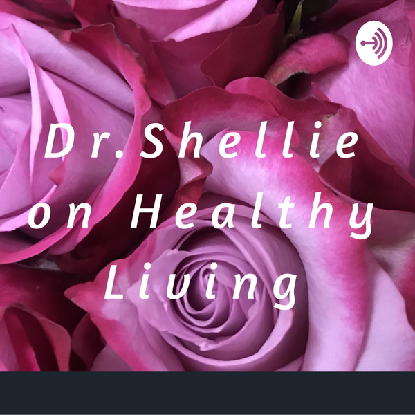 Artwork for Dr. Shellie On Healthy Living Radio