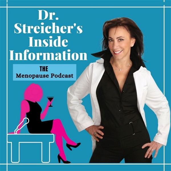 Artwork for Dr. Streicher’s Inside Information: THE Menopause Podcast